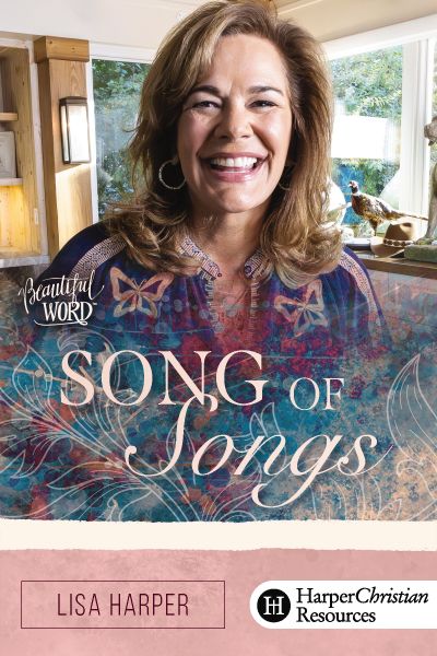 Beautiful Word: Song of Songs by Lisa Harper